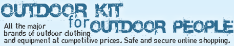 Outdoor kit for outdoor people - All the major brands of outdoor clothing and equipment at competitive prices. Safe and secure online shopping.